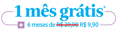 1 mês grátis + 9 meses de R$ 9,90