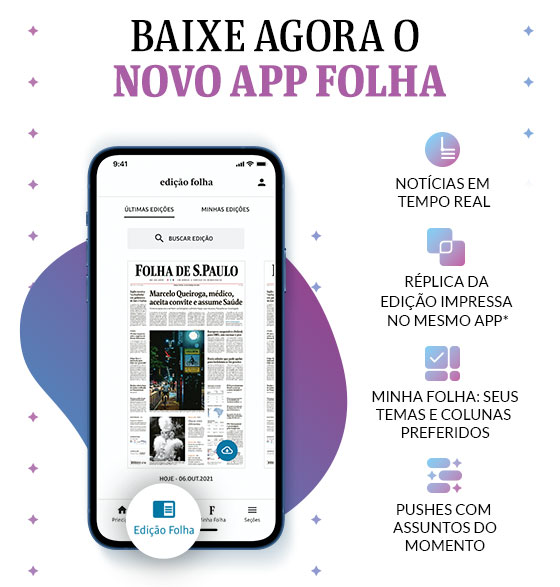 Baixe agora o novo app Folha | Notícias em tempo real | Réplica da edição impressa no mesmo app* | Minha Folha: seus temas e colunas preferidos | Pushes com assuntos do momento