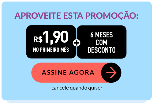 Aproveite esta promoção: R$ 1,90 no primeiro mês + 6 meses com desconto | Assine Agora | cancele quando quiser