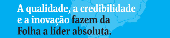 A qualidade, a credibilidade e a inovação fazem da Folha a líder absoluta.