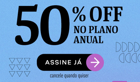 50% OFF no plano anual - Assine Já