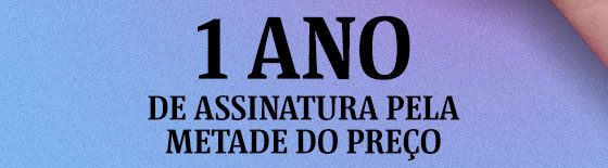 1 ano de assinatura pela metade do preço