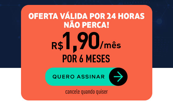 R$ 1,90/mês por 6 meses. Oferta Válida por 24 horas. Não perca! Quero Assinar. Cancele quando quiser