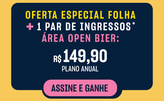 Oferta Especial Folha + 1 Par de Ingressos Área Open Bier*: R$ 149,90 no plano anual. Assine e ganhe 