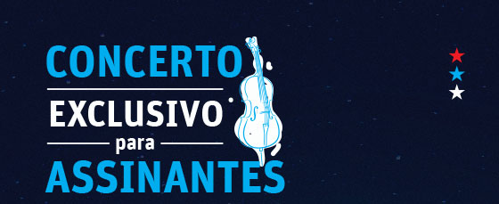 Concerto Exclusivo para Assinantes