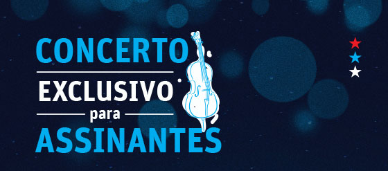 Concerto Exclusivo para Assinantes