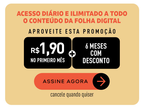 Acesso diário e ilimitado a todo o conteúdo da Folha digital. Aproveite esta promoção. R$ 1,90 no primeiro mês + 6 meses com desconto. Assine Agora. Cancele quando quiser.