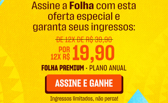 Assine a Folha com esta oferta especial e garanta seus ingressos: de 12x R$ 39,90 por R$ 12x R$ 19,90. Assine e Ganhe. Ingressos limitados, não perca!