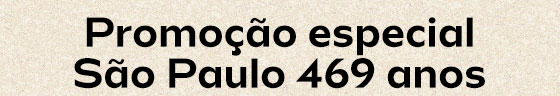 Promoção especial São Paulo 469 anos