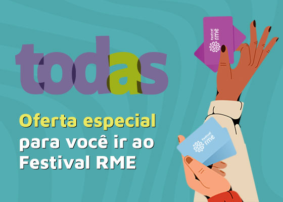 TODAS | Oferta Eespecial para você ir ao Festival RME