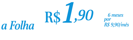 Assine a Folha por R$ 1,90 no primeiro mês + 6 meses por R$ 9,90.