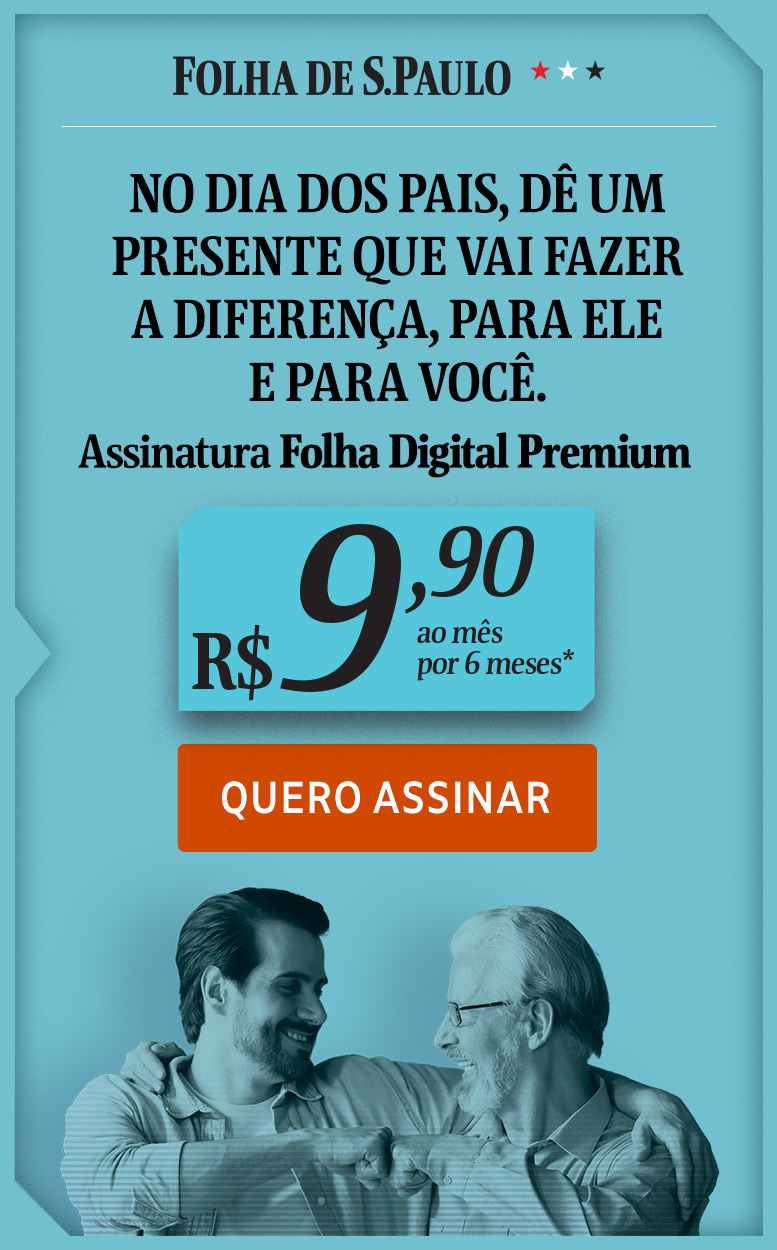 No Dia dos Pais, dê um presente que vai fazer 
a diferença, para ele e para você. Assinatura Folha Digital Premium: R$ 9,90 ao mês por 6 meses. Aproveite!