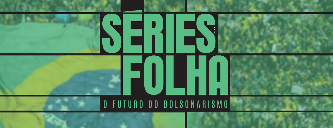 Séries Folha O Futuro do Bolsonarismo