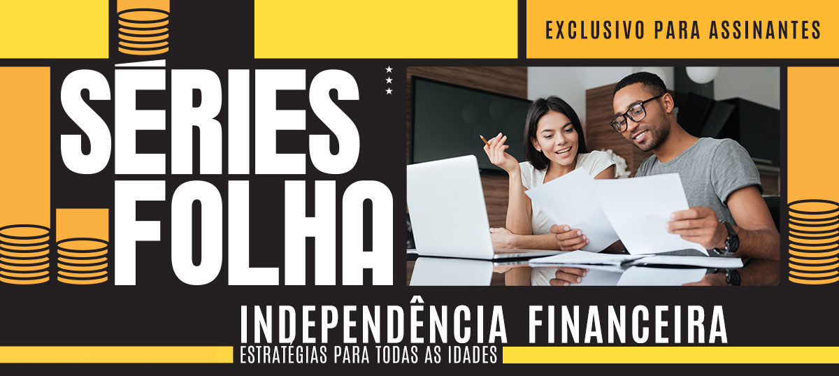 Séries Folha | Independência Financeira