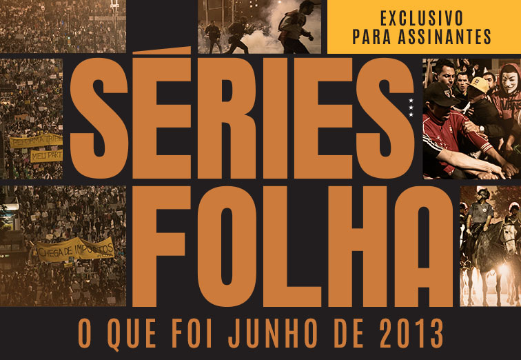 Séries Folha | o que foi junho de 2013