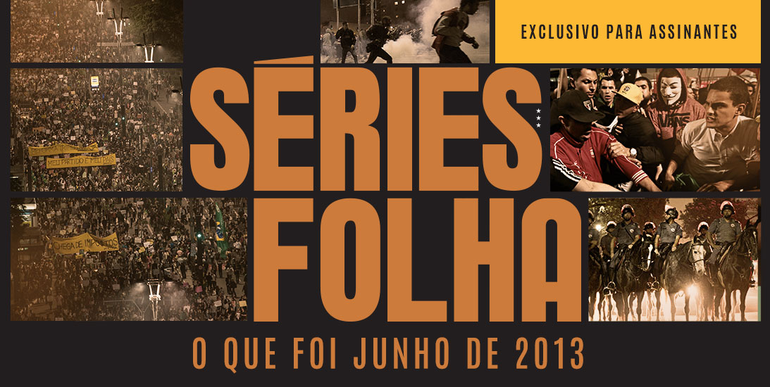 Séries Folha | o que foi junho de 2013