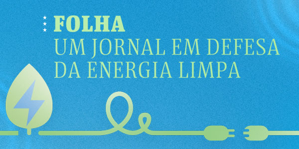 Folha, um jornal em defesa da energia limpa