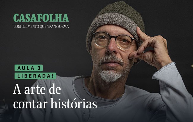 CasaFolha Conhecimento que Transforma | Aula 3 Liberada! A arte de contar histórias