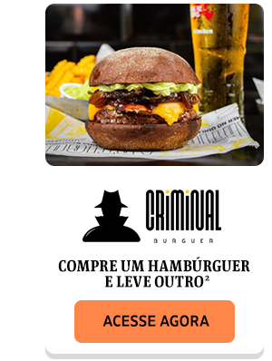 Criminal Burguer | Compre um hambúrguer e leve outro