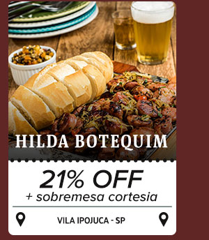 21% OFF e Sobremesa de Cortesia no Hilda Botequim