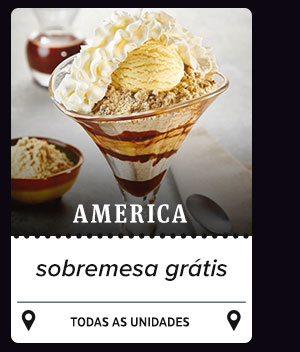 America: sobremesa grátis