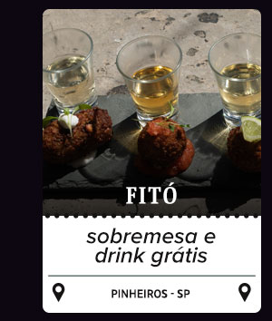 Fitó: sobremesa e drink grátis