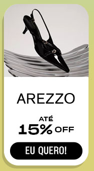 AREZZO: até 15% OFF. Eu quero.