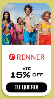 RENNER: até 15% OFF. Eu quero.