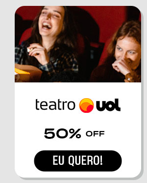 TEATRO UOL: 50% Off. Eu quero!