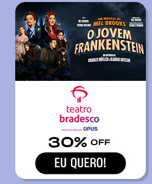 Teatro Bradesco, O Jovem Frankenstein: 30% off. Eu quero!