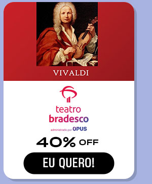 Teatro Bradesco, Vivaldi:40% Off. Eu quero!