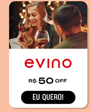 Evino: R$ 50 OFF. Eu quero!