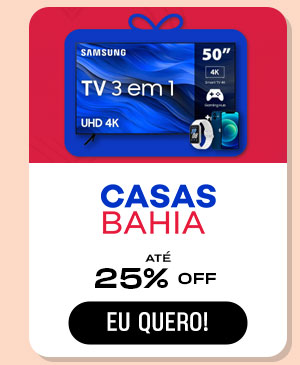 Casas Bahia: até 25% OFF