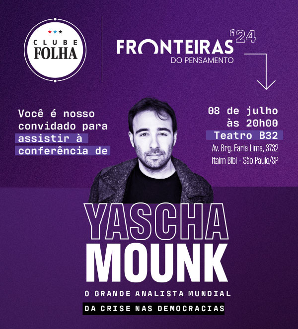 Clube Folha | Fronteiras do Pensamento '24 | Você é nosso convidado para assistir à conferência de Yascha Mounk | 8/ de julho às 20h. Teatro B32. Av. Brg. Faria Lima, 3732 - Itaim Bibi - São Paulo/SP 