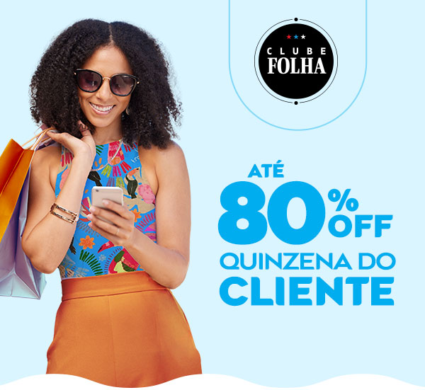 Clube Folha | Até 80% OFF Quinzena do Cliente