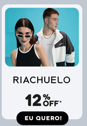 Riachuelo: 12% OFF*. Eu quero!