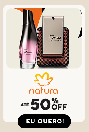 Natura: até 50% OFF*. Eu quero!