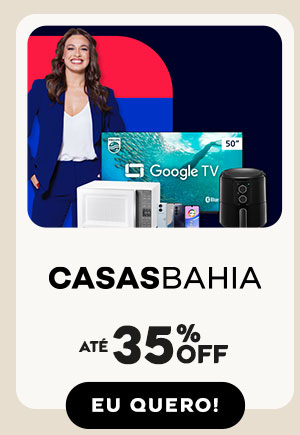 Casas Bahia: até 35% OFF