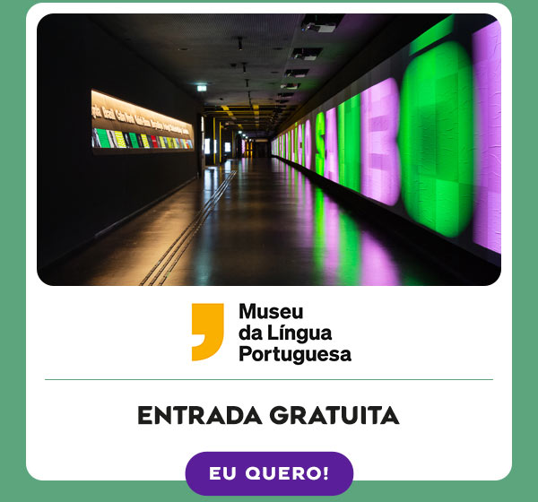 Museu da Língua Portuguesa: Entrada Gratuita - Eu quero!