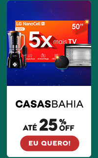 Casas Bahia: Até 25% OFF - Eu quero!