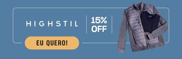 Highstil: 15% OFF | Eu Quero!