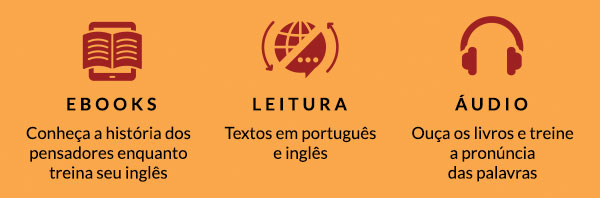 Ebooks: Conheça a história dos pensadores enquanto treina seu inglês | Leitura: Textos em português e inglês  | Áudio: Ouça os livros e treine a pronúncia das palavras