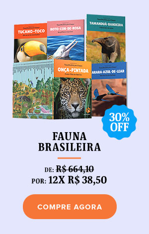 Fauna Brasileira | 30% OFF | De R$ 664,10 por 12x R$ 38,50