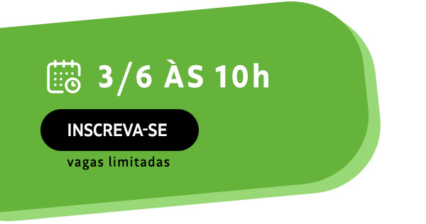 3/6 às 10h. Inscreva-se. Vagas Limitadas