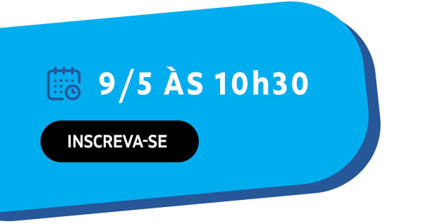 9/5 às 10h30. Inscreva-se. Vagas Limitadas