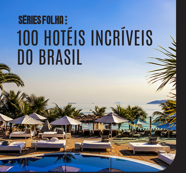 Séries Folha: 100 Hotéis Incríveis do Brasil