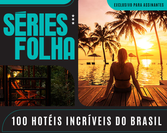 Séries Folha | 100 Hotéis Incríveis no Brasil | Exclusivo para assinantes