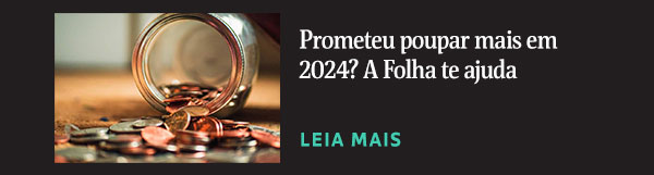 Prometeu poupar mais em 2024? A Folha te ajuda. Leia mais.