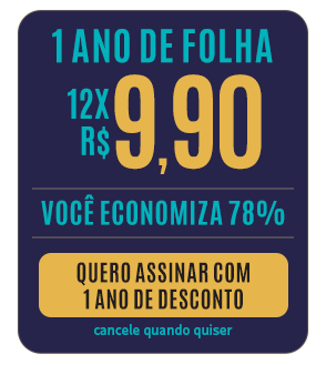 1 ano de Folha 12x R$ 9,90 - Você economiza 78%. Quero assinar com 1 ano de desconto - cancele quando quiser