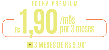 Folha Premium: R$ 1,90/mês por 3 meses + 3 meses de R$ 9,90